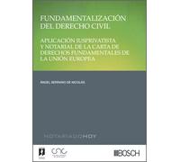Fundamentalización del Derecho Civil: Aplicación iusprivatista de la Carta de Derechos de la UE