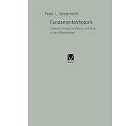 Fundamentalrhetorik: Untersuchungen zu Person und Rede in der Öffentlichkeit: 11