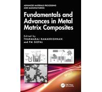 Fundamentals and Advances in Metal Matrix Composites (Advanced Materials Processing and Manufacturing)