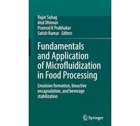 Fundamentals and Application of Microfluidization in Food Processing: Emulsion formation, bioactive encapsulation, and beverage stabilization