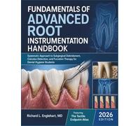 Fundamentals of Advanced Root Instrumentation Handbook: Systematic Approach to Subgingival Debridement, Calculus Detection, and Furcation Therapy for Dental Hygiene Students