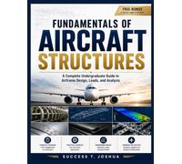 Fundamentals of Aircraft Structures: A Complete Undergraduate Guide to Airframe Design, Loads, and Analysis