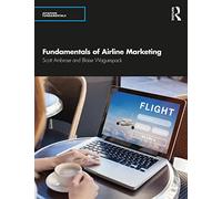 Fundamentals of Airline Marketing: Strategies for Success in a Hyper-competitive Environment (Aviation Fundamentals)