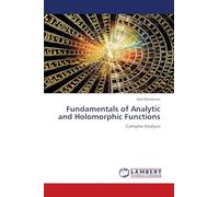 Fundamentals of Analytic and Holomorphic Functions: Complex Analysis
