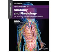 Fundamentals of Anatomy and Physiology: For Nursing and Healthcare Students