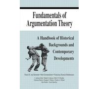 Fundamentals of Argumentation Theory: A Handbook of Historical Backgrounds and Contemporary Developments