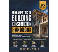 FUNDAMENTALS OF BUILDING CONSTRUCTION HANDBOOK: Low-Carbon Materials, Structural Systems, and Enclosure Design for the Contemporary Built Environment