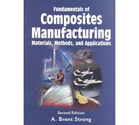 Fundamentals of Composites Manufacturing: Materials, Methods, and Applications