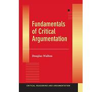Fundamentos de la argumentación crítica – Razonamiento crítico y argumentación – Tapa blanda