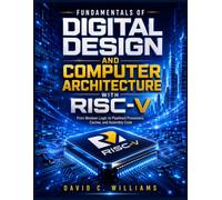 FUNDAMENTALS OF DIGITAL DESIGN AND COMPUTER ARCHITECTURE WITH RISC-V: From Boolean Logic to Pipelined Processors, Caches, and Assembly Code