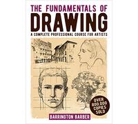 Fundamentals of Drawing: A Complete Professional Course for Artists