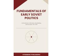 Fundamentals of Early Soviet Politics: An Introduction to Revolution, State-Building, and Succession, 1917-1929