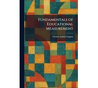 Fundamentals of Educational Measurement