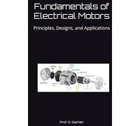 Fundamentals of Electrical Motors: Principles, Designs, and Applications (Krishna)