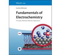 Fundamentals of Electrochemistry: Principles, Methods, Materials, Applications