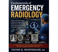 Fundamentals of Emergency Radiology: Guide to Trauma Imaging, Critical Care Diagnostics, Point-of-Care Ultrasound, Interventional Procedures, and AI-Driven Emergency Practice