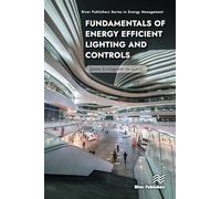 Fundamentals of Energy Efficient Lighting and Controls (River Publishers Series in Energy Management)