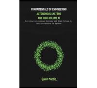 Fundamentals Of Engineering Autonomous Systems And High-Volume AI: Building Autonomous Systems And High-Volume AI Infrastructure In Python