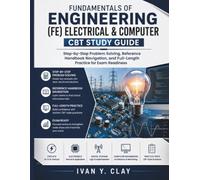 Fundamentals of Engineering (FE) Electrical & Computer CBT Study Guide: Step-by-Step Problem Solving, Reference Handbook Navigation, and Full-Length Practice for Exam Readiness