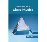 Fundamentals of Glass Physics