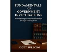 Fundamentals of Government Investigations