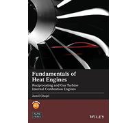 Fundamentals of Heat Engines: Reciprocating and Gas Turbine Internal Combustion Engines (Wiley-ASME Press Series)