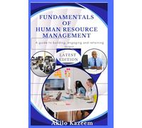 Fundamentals of Human Resource Management: A guide to building, engaging and retaining talent.