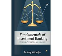 Fundamentals Of Investment Banking: Historical Foundations And Evolution