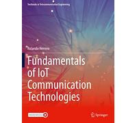 Fundamentals of IoT Communication Technologies (Textbooks in Telecommunication Engineering)