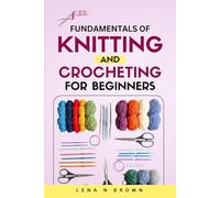 Fundamentals of Knitting and Crocheting for beginners