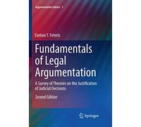 Fundamentals of Legal Argumentation: A Survey of Theories on the Justification of Judicial Decisions: 1 (Argumentation Library)
