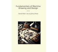 Fundamentals of Machine Drawing and Design (Classic Books)