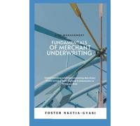 Fundamentals of Merchant Underwriting: Understanding and Implementing Merchant Underwriting Policies and Frameworks to Mitigate Risk