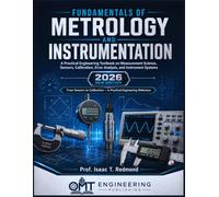 Fundamentals of Metrology and Instrumentation: A Practical Engineering Textbook on Measurement Science, Sensors, Calibration, Error Analysis, and Instrument Systems (FULL COLOR)