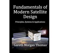 Fundamentals of Modern Satellite Design: Principles, Systems and Applications (Satellite Systems and Technology Series)