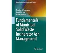 Fundamentals of Municipal Solid Waste Incinerator Ash Management (Waste Management Principles and Practice)