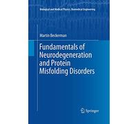 Fundamentals of Neurodegeneration and Protein Misfolding Disorders (Biological and Medical Physics, Biomedical Engineering)