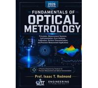 Fundamentals of Optical Metrology: Principles, Measurement Systems,Instrumentation, Error Analysis, Calibration, Surface Characterization, and Precision Measurement Applications (FULL COLOR)