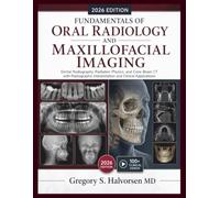 Fundamentals of Oral Radiology and Maxillofacial Imaging: Dental Radiography, Radiation Physics, and Cone Beam CT with Radiographic Interpretation and Clinical Applications