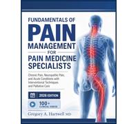 FUNDAMENTALS OF PAIN MANAGEMENT FOR PAIN MEDICINE SPECIALISTS: Chronic Pain, Neuropathic Pain, and Acute Conditions with Interventional Techniques and Palliative Care