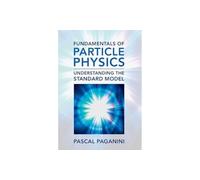 Fundamentals of Particle Physics: Understanding the Standard Model