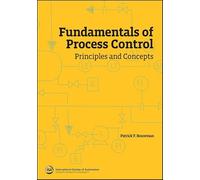 Fundamentals of Process Control: Principles and Concepts (International Society of Automation)