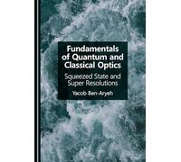 Fundamentals of Quantum and Classical Optics: Squeezed State and Super Resolutions