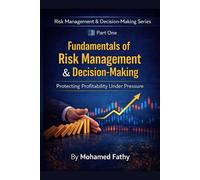 Fundamentals of Risk Management & Decision-Making: Protecting Profitability Under Pressure