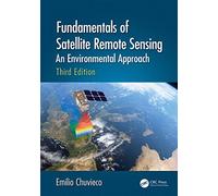 Fundamentals of Satellite Remote Sensing: An Environmental Approach, Third Edition