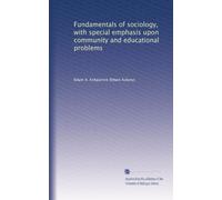 Fundamentals of sociology, with special emphasis upon community and educational problems