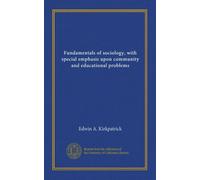 Fundamentals of sociology, with special emphasis upon community and educational problems