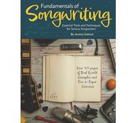 Fundamentals of Songwriting: Essential Tools and Techniques for Serious Songwriters
