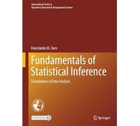 Fundamentals of Statistical Inference: Foundations of Data Analysis: 374 (International Series in Operations Research & Management Science, 374)