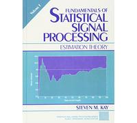 Fundamentals of Statistical Processing, Volume I: Estimation Theory, Volume 1 (Prentice-hall Signal Processing Series)